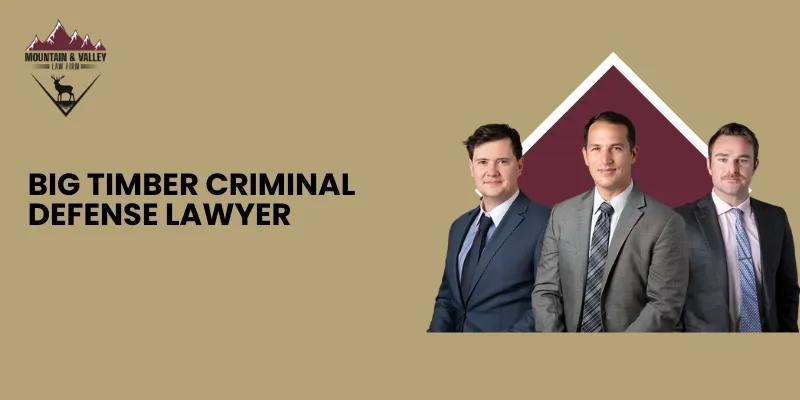 Big Timber Criminal Defense Lawyer-image