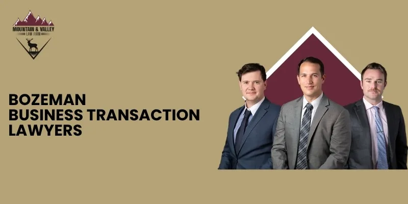 Bozeman Business Transaction Lawyer-image